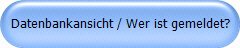 Datenbankansicht / Wer ist gemeldet?